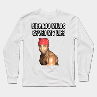 Ricardo Milos Saved My Life Long Sleeve T-Shirt